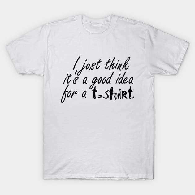 T-shirt T-Shirt by stefy
